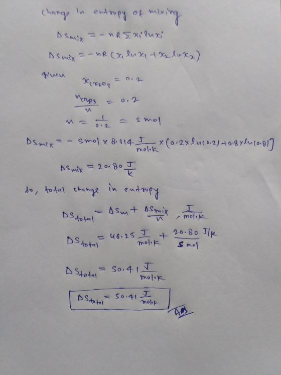 change In entropy of mixing Dsmix =nRsnoluxi As mix = - nR (x luxta luxa) Xr203 0.2 Mones 0,2 smol 02 DSmix smol x 81314 I (0