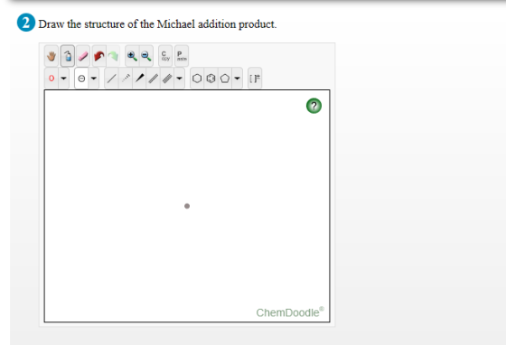 2 Draw the structure of the Michael addition product. ChemDoodle