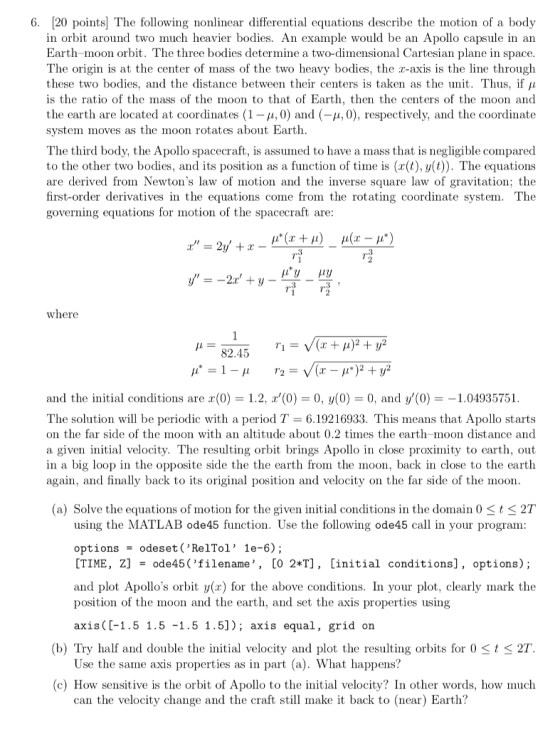 6. [20 points] The following nonlinear differential equations describe the motion of a body in orbit around two much heavier