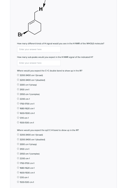 Br How many different kinds of H signal would you see in the H NMR of the WHOLE molecule? Enter your answer here How many sub