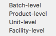 Batch-level Product-level Unit-level Facility-level
