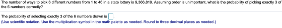 The number of ways to pick 6 different numbers from 1 to 46 in a state lottery is 9,366,819. Assuming order is unimportant, w