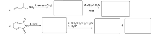 1. excess CH1 NH2 2. Ag20, H20 heat 1. KOH 2. CH3CH2CH2CH,Br 3. H30 d. NH &