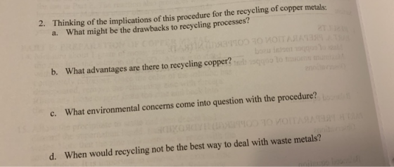 2. Thinking of the implications of this procedure for the recycling of copper metals: a. What might be the drawbacks to recyc