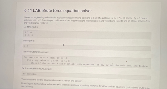6.11 LAB: Brute force equation solver Numerous engineering and scientific applications require finding solutions to a set of