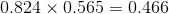 0.824\times 0.565=0.466