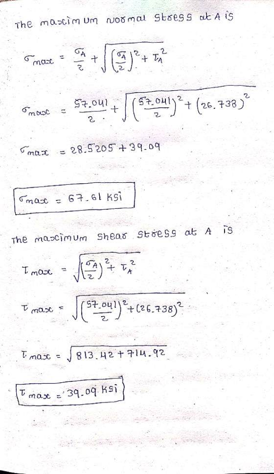 The mascim um Noomal Stres s at A is TA %3D masx 57.04 २.०५। ()+ (26. 738) masc 28.5205 +39.09 67.61 Ksi Gmase = is The maɔci