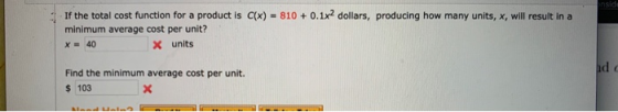 nsid If the total cost function for a product is C(x) = 810 + 0.1x2 dollars, producing how many units, x, will result in a mi