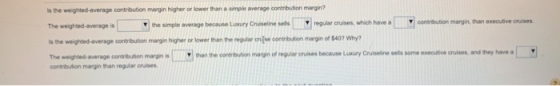 is the weighted-average contribution margin higher or lower than a simple average contribution margin? contribution margin, t
