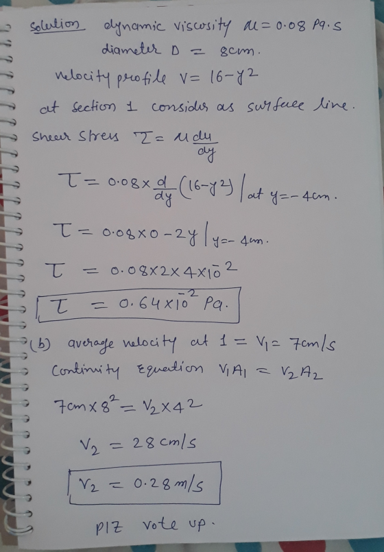 solution dynamic viscosity ae=0.08 p9.s diameter D = 8cm. relocity profile = 16-12 at section consider as surface line. shear