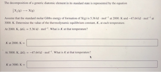 The decomposition of a generic diatomic element in its standard state is represented by the equation x()X(g) Assume that the