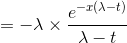 =-\lambda \times \frac{e^{-x(\lambda -t)}}{\lambda -t}