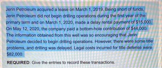 Jerin Petroleum acquired a lease on March 1, 2019. Being short of funds, Jerin Petroleum did not begin drilling operations du