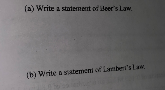 (a) Write a statement of Beers Law. (b) Write a statement of Lamberts Law. to9o 4t
