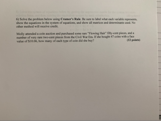 6) Solve the problem below using Cramers Rule. Be sure to label what each variable represents, show the equations in the sys