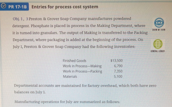 PR 17-1B Entries for process cost system SHOW ME HOW Obj. 1, 3 Preston & Grover Soap Company manufactures powdered detergent.