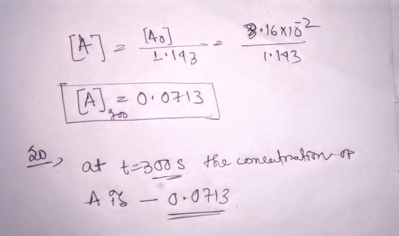 [4o 1.193 2 [4] 8.16x10? 10143 [A], 20.0713 Yoo 20 at t=300s the concentration of A S 0.0713