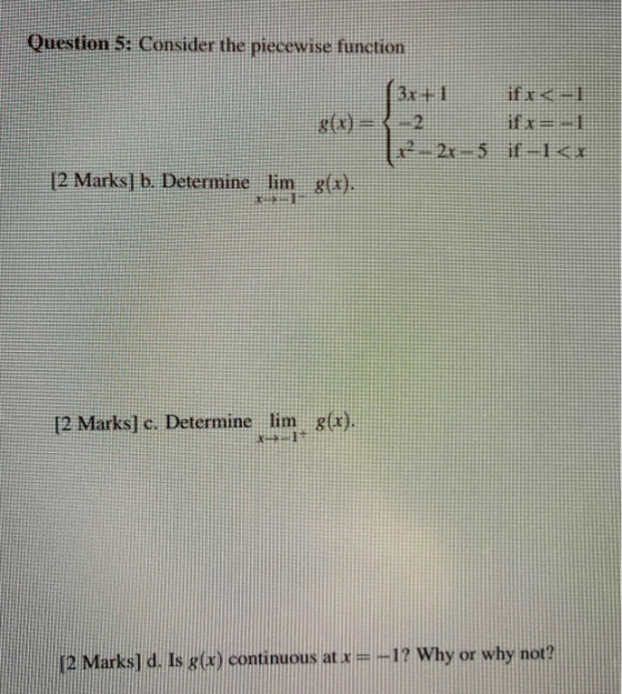 Question 5: Consider the piecewise function 13x1 if x1 8(1) = 2 If x=1 2x 5 ifkX 12 Marks] b. Determine lim g(x). [2 Marks] c