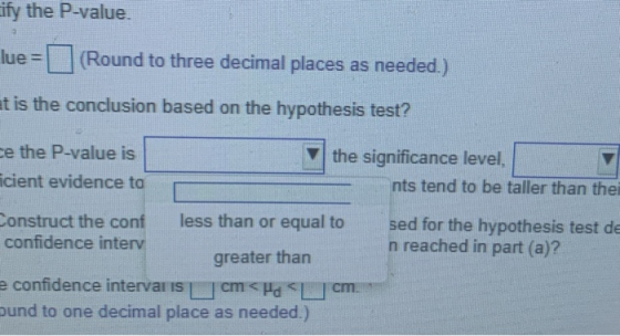 ify the P-value. lue=(Round to three decimal places as needed.) at is the conclusion based on the hypothesis test? ce the P-v