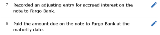 7 Recorded an adjusting entry for accrued interest on the note to Fargo Bank. 8 Paid the amount due on the note to Fargo Bank
