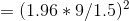 = (1.96 * 9/1.5)^2
