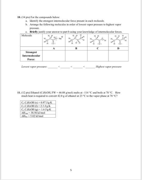 10. (14 pts) For the compounds below: a. Identify the strongest intermolecular force present in each molecule. b. Arrange the