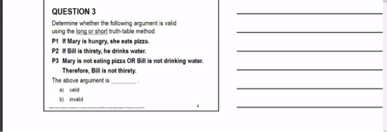 QUESTION 3 Determine whether the following argument is valid using the long or short truth-table method. P1 If Mary is hungry