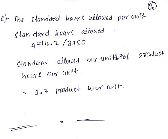 cy The Standard hours allowed per unit stan dard hours allowed 4714.2 /2750 standard allowed per unit of product hours per un