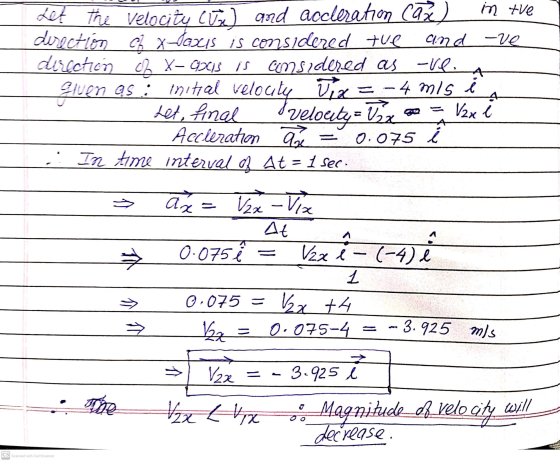 A 4 velocity = + x -> Ź in the Let the Velocity (0) and acceration ca) direction cm x-taxis is considered tue and -ve dirsche