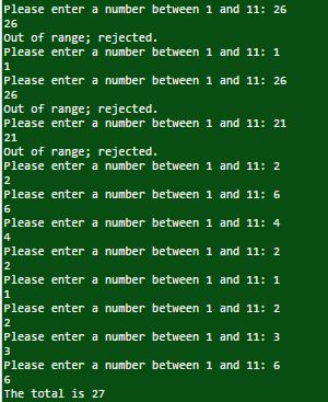 Please enter a number between 1 and 11: 26 26 out of range; rejected. Please enter a number between 1 and 11: 1 Please enter