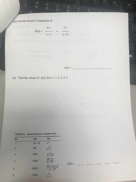 (b) Find the inverse Z transform of X(z) - 42 - --- 2+1 - x(n) = (c) Find the values of x(n) for n=1,2,3,4,5 TABLE & Select (