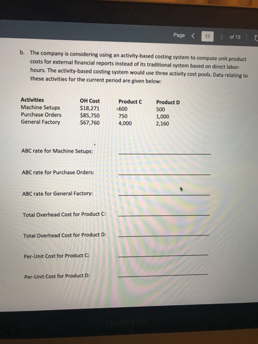 Page < 13 > of 13 b. The company is considering using an activity-based costing system to compute unit product costs for exte