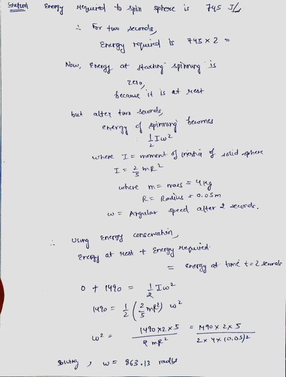 Saution Energy required to spin sphere is 745 I/ For How seconds, 743x2 Energy required is is Now, Energy at starting spinnin