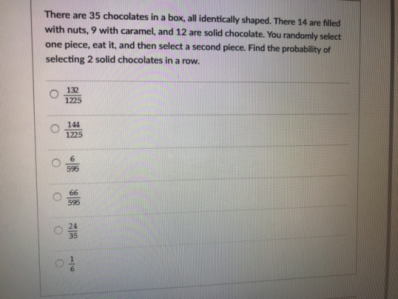 There are 35 chocolates in a box all identically shaped. There 14 are with nuts, 9 with caramel, and 12 are solid chocolate.