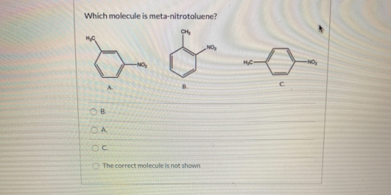 Which molecule is meta-nitrotoluene? NO ОВ. ОА. oc The correct molecule is not shown