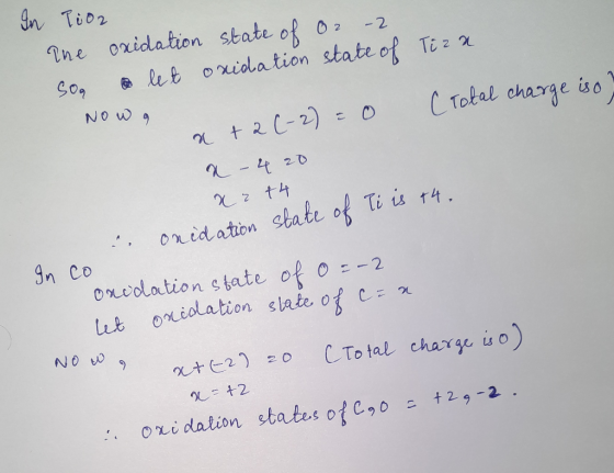 In Tio2 Tiza One oxidation state of Or - 2 Sogo let oxidation state of C total charge iso? Nowa x + 2 (-2) = 0 x-420 Ti is +4