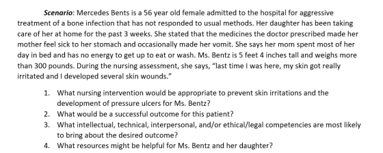 Scenario: Mercedes Bents is a 56 year old female admitted to the hospital for aggressive treatment of a bone infection that h