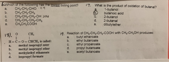 Which of the following has the lowest boiling point? | CHG-CH2-CHO - || . CH3-CH2-CH, CH-CH2-CH2-OH 20 CH3-CH2-CH-CH CH,CH,CO