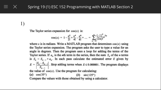 Spring 19 (1) ESC 152 Programming with MATLAB Section 2 1) The Taylor series expansion for cos(x) is: coS(x). where x is in r