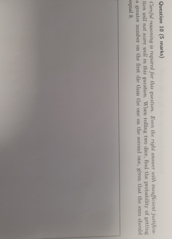 Question 10 (5 marks) Careful reasoning is required for this question. Even the right answer with insufficient justifica- tio