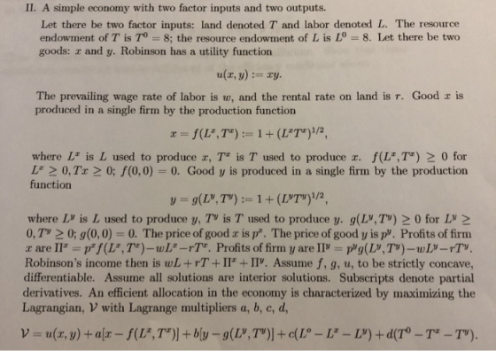 II. A simple economy with two factor inputs and two outputs. Let there be two factor inputs: land denoted T and labor denoted