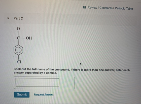Review Constants 1 Periodic Table Part C c— ОН Spell out the full name of the compound. If there is more than one answer, ent