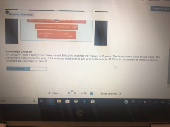 Check my work Required information Annual interest payment $100.000 - 50.000 8.000 Knowledge Check 01 On January 1 Year 1. Du