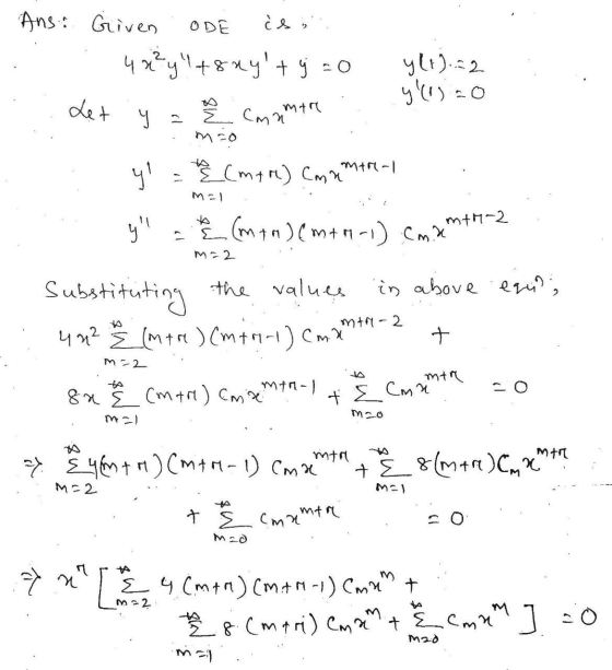 ODE Ans: Given 4 x²y+8xyt j = 0 y(t) = 2 y60) 20 Let y Ž Commare mco mor-1 (mt) Cmn yl M1 y E (mto) (m+ M-1) Cm. mtMa2 M-2