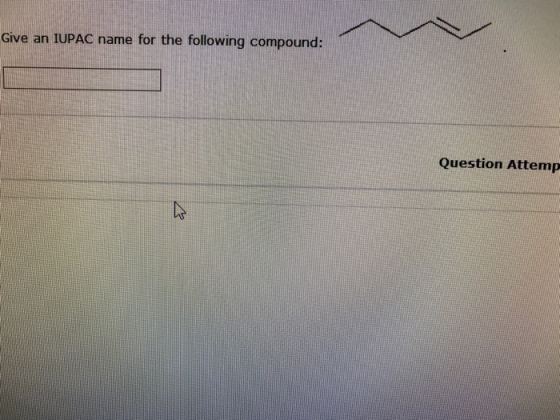 Give an IUPAC name for the following compound: Question Attemp ho