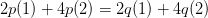 2p(1) + 4p(2) = 2q(1) + 4q(2)