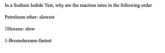 In a Sodium Iodide Test, why are the reaction rates in the following order Petroleum ether- slowest 1 Hexene- slow 1-Bromohex