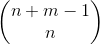 \begin{pmatrix} n+m-1\\ n \end{pmatrix}