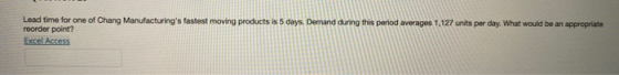 Lead time for one of Chang Manufacturings fastest moving products is 5 days. Demand during this period averages 1,127 units