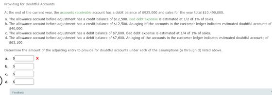 Providing for Doubtful Accounts At the end of the current year, the accounts receivable account has a debit balance of $925,0
